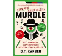 Murdle: Even More Killer Puzzles: THE SUNDAY TIMES BESTSELLING SERIES: 100 Cunningly Clever Murder Mystery Logic Puzzles (Book 3)