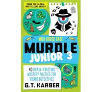 Murdle Junior 3: Wild Goose Case: 40 Brain-Twisting Mystery Puzzles for Young Detectives