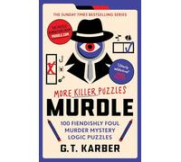 Murdle: More Killer Puzzles: THE SUNDAY TIMES BESTSELLING SERIES: 100 Fiendishly Foul Murder Mystery Logic Puzzles (Book 2)