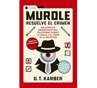 Murdle: Resuelve el crimen: 100 acertijos endiablados para solucionar usando la lógica y el poder de la deducción
