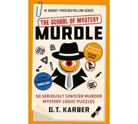 Murdle: The School of Mystery: THE SUNDAY TIMES BESTSELLING SERIES: 50 Seriously Sinister Murder Mystery Logic Puzzles (Book 4)