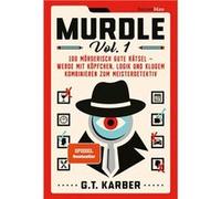 Murdle Volume 1. 100 mörderisch gute Rätsel - werde mit Köpfchen, Logik und klugem Kombinieren zum Meisterdetektiv | G. T. Karber G. T. Karber (Auteur)