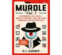 Murdle Volume 1: 100 mörderisch gute Rätsel - werde mit Köpfchen, Logik und klugem Kombinieren zum Meisterdetektiv
