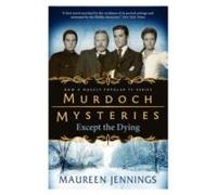Murdoch Mysteries - Except The Dying