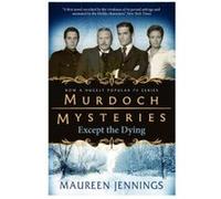 Murdoch Mysteries - Except the Dying Maureen Jennings (Auteur)