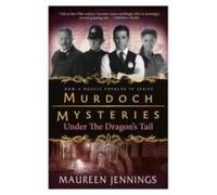 Murdoch Mysteries - Under The Dragon's Tail