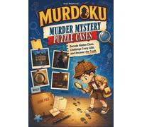 Murdoku: Murder Mystery Puzzle Cases: Decode Hidden Clues, Challenge Every Alibi, and Uncover the Truth.