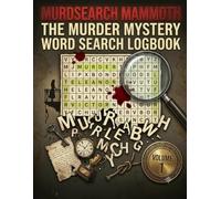 MURDSEARCH MAMMOTH: THE MURDER MYSTERY WORD SEARCH LOGBOOK: 110 Completely Unique Cryptic Deductive Logic Puzzles