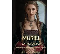 MURIEL LA HIGHLANDER: Solo el amor puede sostener un clan al borde de la guerra