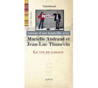 Murielle andraud et jean-luc thunevin - vin de garage Le vin de garage - Gilles Berdin - Elytis Eds - broché - Essai