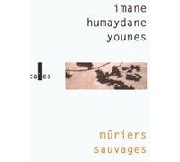 Mûriers sauvages Imane Humaydane (Auteur), Valérie Creusot (Traduction)