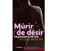 Murir de désir Jacques Aboucaya (Auteur)