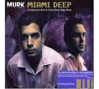 Murk-Miami Deep : The Essential Murk & Funky Green Dogs Mixes