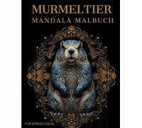 Murmeltier Mandala Malbuch: Murmeltier Ausmalbuch mit Mandala-Motiven für Erwachsene