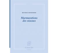Murmurations des oiseaux - Béatrice Bonhomme - La Rumeur Libre - broché - Poésie