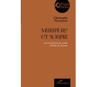 Christophe Nguedam – Murmure et soupir : suivi de Chemins du monde et Paroles de semence – Broché