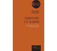 Murmure et soupir suivi de Chemins du monde er Paroles de semence - Christophe Nguedam - L'harmattan - broché - Poésie