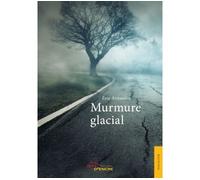 Murmure glacial - Eric Arnaudin - Jets D'encre - broché - Roman