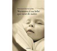Anne-Laure Fournier le Ray – Murmures à un bébé qui vient de naître – 3e édition – Broché