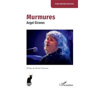 Murmures Angel Girones - Frantz Wouilloz-Boutrois - L'harmattan - broché - Monographie