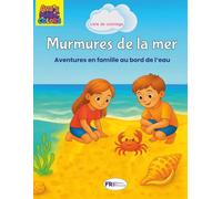 Murmures de la mer: Livre de coloriage sur le thème de la plage pour enfants et adultes - Vacances en famille, découvertes et plaisir au bord de la ... illustrations à colorier | Édition française