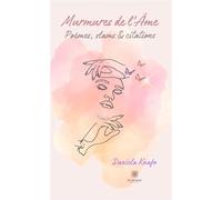 Murmures de l'âme Poèmes, slams et citations - Daniela Knafo - Le Lys Bleu - broché - Poésie