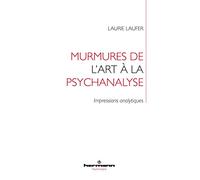 Murmures de l'art à la psychanalyse: Impressions analytiques