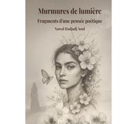 Murmures de lumière: Fragments d'une pensée poétique