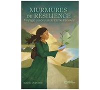Murmures De Résilience, Voyage Au Coeur De L'âme Blessée