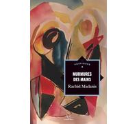 Murmures des mains et autres poèmes