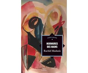 Murmures des mains et autres poèmes