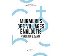 Murmures des villages engloutis: De Nauzenac à Ubaye
