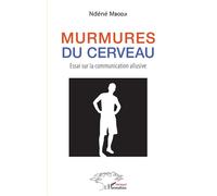 Murmures du cerveau Essai sur la communication allusive - Ndene Mbodji - L'harmattan - broché - Essai