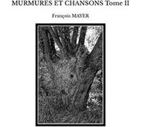 MURMURES ET CHANSONS Tome II François MAYER (Auteur)