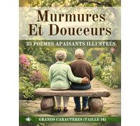 Murmures et Douceurs: 35 poèmes illustrés en grands caractères - Une douce poésie sur la nature et les souvenirs - Adapté aux seniors et aux malvoyants