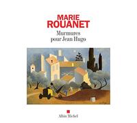 Murmures pour Jean Hugo - Marie Rouanet - Albin Michel - broché - Essai