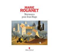 Marie Rouanet – Murmures pour Jean Hugo – Les Éditions Albin Michel