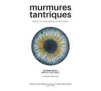 Murmures Tantriques: Manuel de survie spirituel & fonctionnel