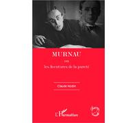 Murnau Ou les Aventures de la pureté - Claude Hodin - L'harmattan - broché - Essai