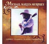 Murphey, Michael Martin - Cowboy Classics: Playing Favorites 2