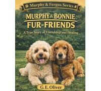 MURPHY & BONNIE: FUR-FRIENDS A True Story of Friendship and Healing