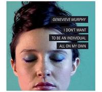 Genevieve Murphy - I Don't Want To Be An Individual All On My Own