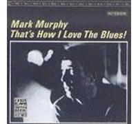 Murphy, Mark - That's How I Love The Blues