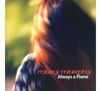 Murphy, Mary - Always a Flame