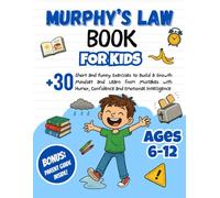 Murphy’s Law Book for Kids: +30 Short and Funny Exercises to Build a Growth Mindset and Learn from Mistakes with Humor, Confidence and Emotional Intelligence