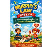 Murphy’s Law book for Kids Ages 8-12: Life Principles for When Things Go Wrong and How to Bounce Back