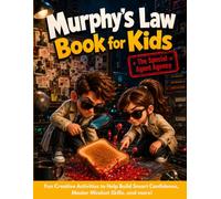 Murphy’s Law Book for Kids: The Special Agent Agency: Fun Creative Activities to Help Build Smart Confidence, Turn Real-Life Problems into Growth, and ... Mindset Skills through Lessons and Challenges