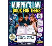 Murphy’s Law Book for Teens: The Ultimate Interactive Workbook with 150+ Real-Life Scenarios, Drills, Worksheets & Anti-Toxic-Positivity Strategies to Turn Chaos into Confidence