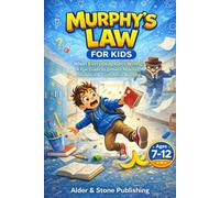 Murphy’s Law for Kids: When Everything Goes Wrong: A Fun Guide to Growth Mindset, Resilience & Confidence Building
