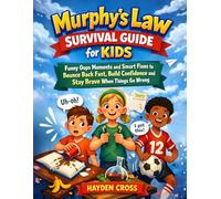 Murphy’s Law Survival Guide for Kids: Funny Oops Moments and Smart Fixes to Bounce Back Fast, Build Confidence and Stay Brave When Things Go Wrong